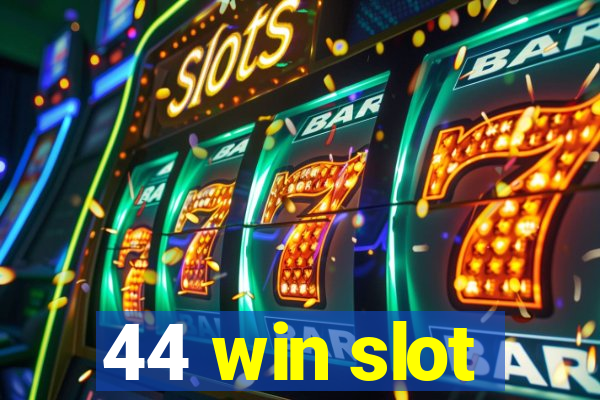 44 win slot